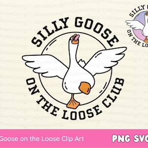 Silly Goose SVG PNG, Silly Goose on the Loose Club, Trendy SVG