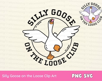 Silly Goose SVG PNG, Silly Goose on the Loose Club, Trendy SVG