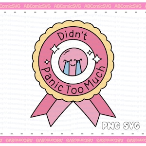 Raakte niet te veel in paniek Badge SVG PNG, paniekaanval SVG, geestelijke gezondheid, mijn best doen, ontwerpen voor stickers, tees, truien, commercieel gebruik