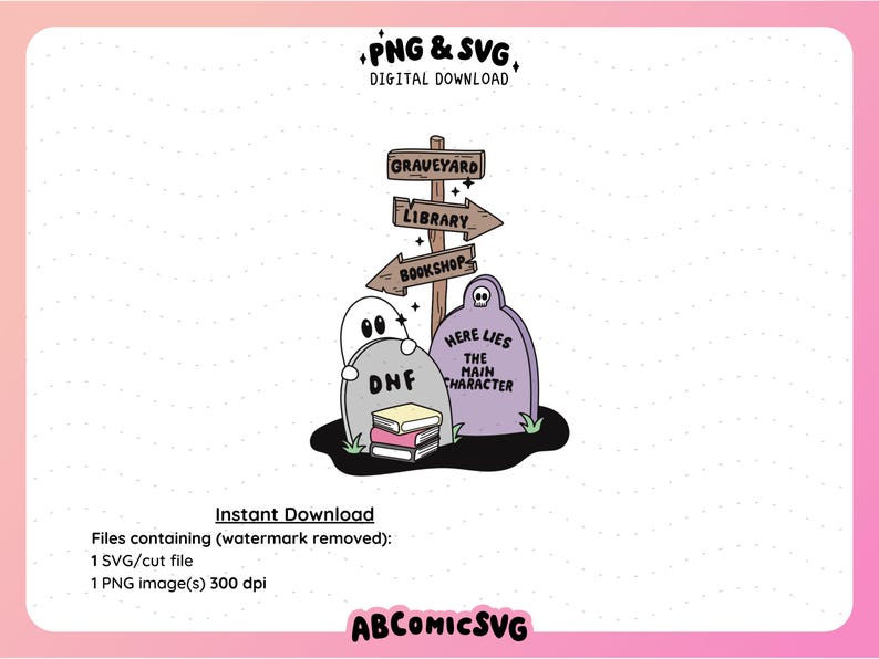 May include: A digital download graphic featuring a cartoon graveyard scene. The image includes tombstones, ghosts, and a signpost pointing to the graveyard, library, and bookshop. The text on the tombstones reads "DNF" and "Here Lies The Main Character."