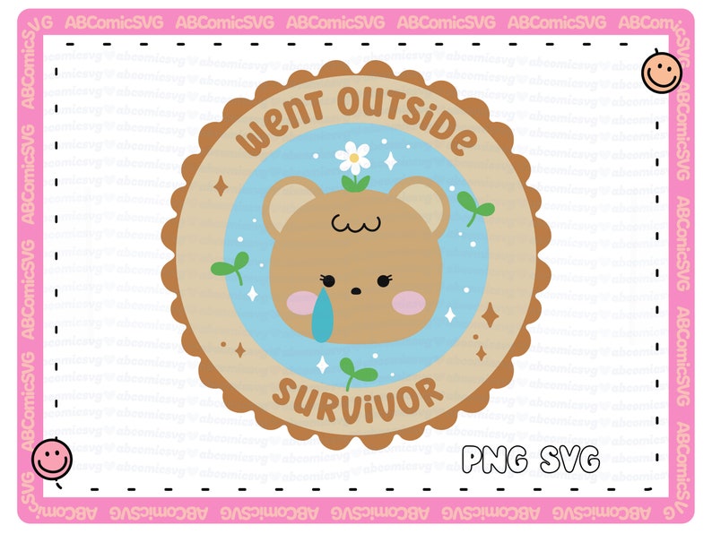 May include: A brown bear with a blue tear on its cheek is inside a brown circle with the text "Went Outside Survivor" in white. The circle has a white flower and green leaves on top. The background is pink with a white border.