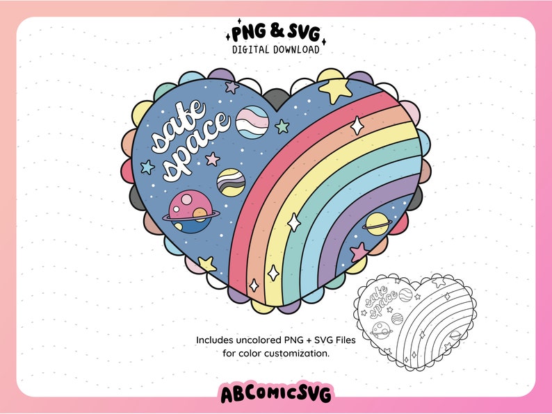 May include: A digital download of a heart-shaped design with a rainbow, stars, and planets. The text "safe space" is written in a stylized font. The design is available in both colored and uncolored versions.