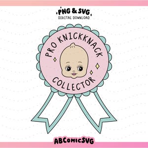 Pro Knickknack Collector SVG PNG, Distintivo Engraçado Png, Bonecas Vintage Png, Desenhos Bonitos e Modernos para Camisetas, Adesivos, Chaveiros, Carretel de Distintivos, Bolsa