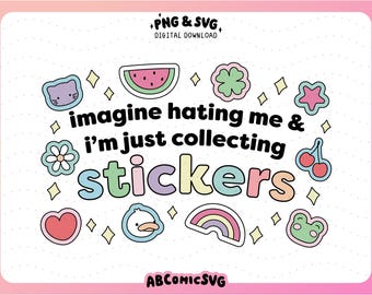 May include: A colorful digital download of stickers featuring a variety of cute designs, including a watermelon, a cat, a flower, a rainbow, a frog, a duck, a heart, a four-leaf clover, and cherries. The text "imagine hating me & i'm just collecting stickers" is written in black letters on a white background.