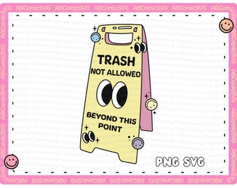 Trash Not Allowed SVG PNG, Funny Snarky SVG, Cute Trendy Designs for Stickers, Graphic T-Shirts, Sweatshirts, Totes, Mugs, Svg File