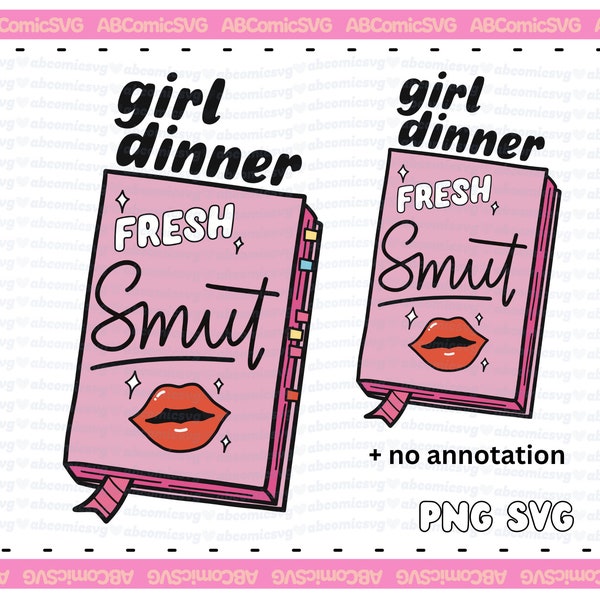 Girl Dinner Smut SVG PNG, Bookish, Book Svg, Bookworm Svg, TBR, Svg Designs for Stickers, T Shirts, Totes,Commercial Use