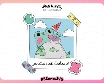 You're Not Behind PNG SVG, Kawaii Mental Health Frog PNG, Positive Affirmations Png, Encouragment Png, Daily Reminder Designs for Stickers