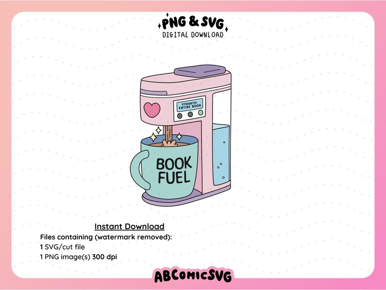 May include: A pink and purple illustrated coffee maker with a heart and the text "Strength Entire Book" on the display. A blue mug with "Book Fuel" is under the spout. Digital download.