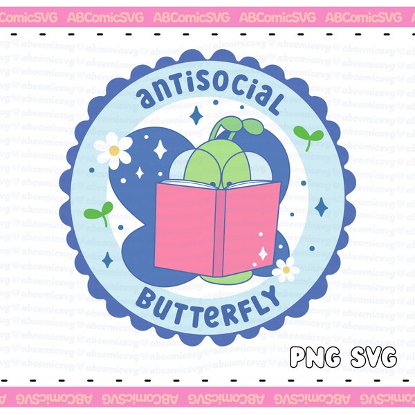 Antisocial Butterfly SVG PNG, Booktrovert Svg, Bookish Png, Cute Trendy Designs for Stickers, Pins, Tshirt, Mugs, Totes, Commercial Use