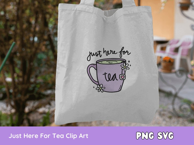 Just Here for Tea SVG PNG, Tea Cup, Spilling the Tea, Matcha, Clipart for Stickers, T Shirts, Mugs, Commercial Use image 5