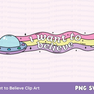 Eu quero acreditar SVG PNG, Trippy SVG, Ufo, Alien, arquivos Svg da moda para adesivos, camisetas, canecas, uso comercial