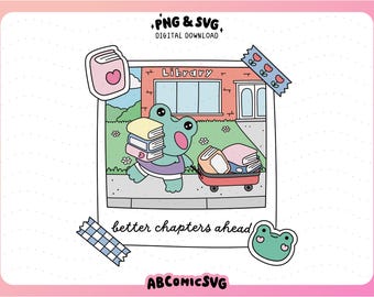 Better Chapters Ahead PNG SVG, Bookish Mental Health PNG, Kawaii Frog Png, Positive Affirmations Png, Daily Reminder Designs for Stickers