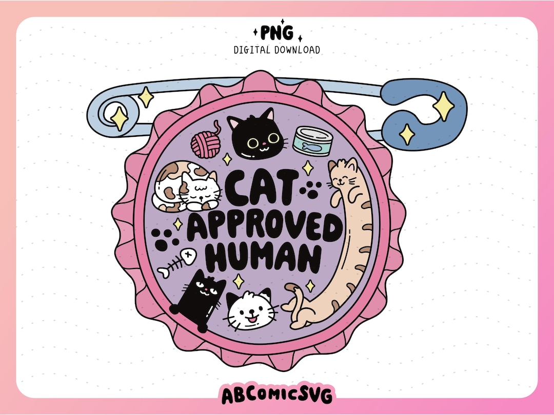 Cat Approved Human Badge PNG: Cat Lovers Design File (digital Download ...