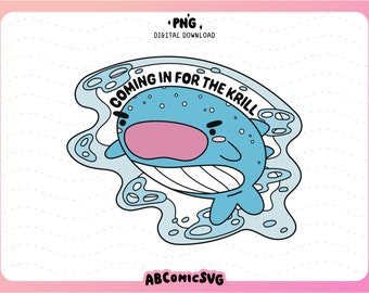 Coming In For The Krill PNG, Whale Shark PNG, Funny Quotes PNG, Cute Trendy Designs for Stickers, Tshirts, Sweatshirts, Totes, Keychains