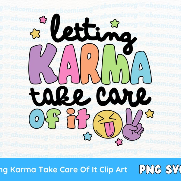 Letting Karma Take Care Of It SVG PNG, Petty, Snarky, Sassy, Peace PNG, for Stickers, Mugs, Tshirt Designs, Commercial Use