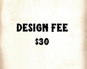 Custom Design Fee