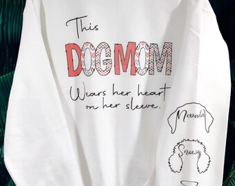 This DOG MOM wears her heart on her sleeve Sweatshirt, Personalized Sweatshirt