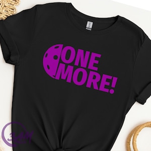 Funny Pickleball T-Shirt: &quot;One More!&quot; Graphic Tee