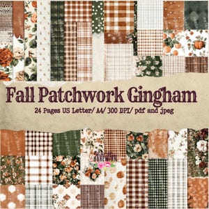 Könnte beinhalten: Eine Sammlung digitaler Papiere mit Herbstmotiven, darunter Blumen-, Vichy- und Patchwork-Designs. Die Papiere weisen eine warme Farbpalette aus Braun-, Grün- und Orangetönen auf. Der Text lautet "Fall Patchwork Gingham".