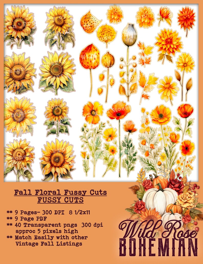 May include: A digital download of 9 pages of fall floral fussy cuts, featuring sunflowers, poppies, and other autumnal flowers. The images are 300 DPI and 8 1/2 by 11 inches. The text "Wild Rose Bohemian" is at the bottom of the image.