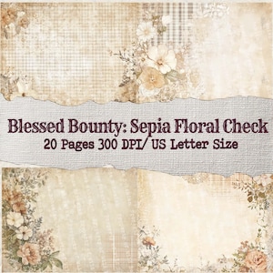 May include: Digital paper pack titled "Blessed Bounty: Sepia Floral Check." The design features a collage of floral and check patterns in sepia tones. The text indicates 20 pages at 300 DPI, US Letter size.