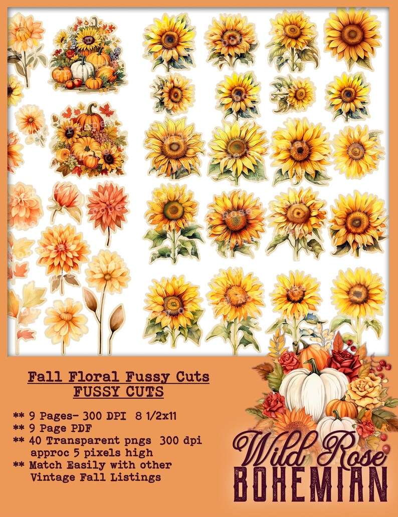 May include: A set of 40 digital printable images of sunflowers and pumpkins in fall colors. The images are high resolution and perfect for crafting projects. The images are labeled "Fall Floral Fussy Cuts" and "Wild Rose Bohemian".