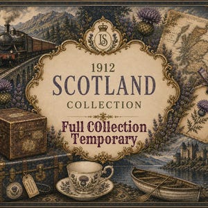 May include: A decorative graphic featuring the text 1912 SCOTLAND COLLECTION Full COllection Temporary. The design includes a steam train, a map of Scotland, vintage luggage, a teacup with a saucer, a wooden boat, and purple thistle flowers.