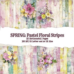 May include: A digital paper pack with 22 pastel floral stripe designs. The designs feature a variety of flowers in shades of pink, yellow, and green on a woodgrain background. The text "SPRING: Pastel Floral Stripes" is displayed on the image. The text "22 Horizonatal Pages" and "300 DPI US Letter and A4 UK Size" is also displayed on the image.