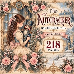 May include: A book cover titled The Nutcracker Ballet Collection Cut & Create 218 Pages featuring an illustration of a person with long brown hair holding a blue nutcracker doll, surrounded by pink roses, pine branches, and gold ornate frames.