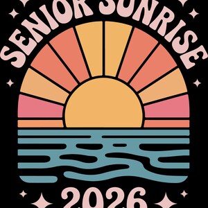 May include: A retro graphic design with the text "SENIOR SUNRISE 2026" in a curved, pale pink font. The image depicts a stylized sunrise with orange, pink, and yellow tones above a blue sea, set against a black backdrop.