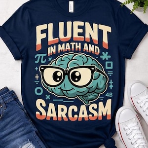 Fluent in Math and Sarcasm Shirt, Funny Math Teacher Gift, Nerd Graphic Tee, Math Lover T-Shirt, STEM Teacher Shirt, Geek Gift