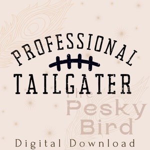 DIGITAL DOWNLOAD - Professional Tailgater, Tailgate Design, Funny Football design, football design, tailgate png, tailgate design, dtg