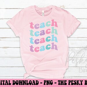 Teach PNG, Teacher digital download, Teacher Pastels, Spring Teacher, Teacher Design, Teach on repeat, Retro Teacher, teacher appreciation