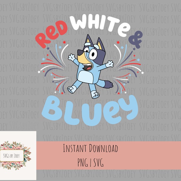Red White & Bluey PNG | Layered SVG | Fourth of July SVG | Bluey Heeler July 4th | America Red White Blue