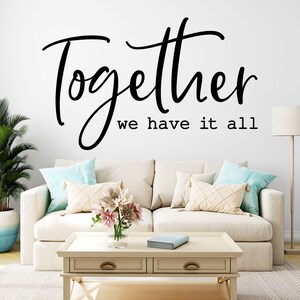Together Sticker Wall We Have It All Family Quotes Bedroom Decor Decal Vinyl