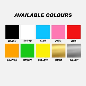 May include: Image displaying a color chart with the text "AVAILABLE COLOURS" at the top. The chart shows ten color swatches: black, white, blue, pink, red, orange, green, yellow, gold, and silver, each labeled with its respective color name.