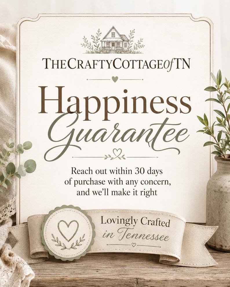 May include: A rectangular sign with a cream background featuring a cottage illustration and the text TheCraftyCottageofTN, Happiness Guarantee, Reach out within 30 days of purchase with any concern, and we&rsquo;ll make it right, Lovingly Crafted in Tennessee.