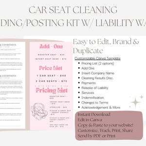 May include: A car seat cleaning branding and posting kit with a liability waiver. The kit includes terms and conditions, a price list, and add-ons. The kit is easy to edit, brand, and duplicate. Includes a Canva template.