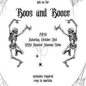 May include: A Halloween party invitation with a white background, black text, and illustrations. The text reads "Boos and Booze" and includes party details. Two skeleton figures and spiderwebs decorate the invitation.
