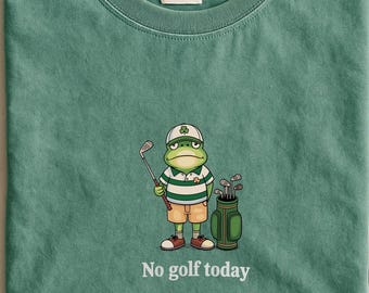 Comfort Colors®  No Golf Today Shirt, Funny Golf Frog Tee, Golf Lover Gift, Golf Dad T-Shirt, Sarcastic Golfer Shirt, Cute Golf Graphic Tee