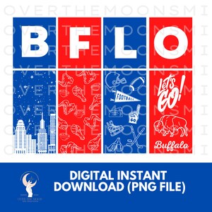 May include: A digital design featuring the letters "BFLO" in red and blue blocks. The design includes images of Buffalo, NY, chicken wings, football, hockey, and the text "Let's Go! Buffalo." The words "DIGITAL INSTANT DOWNLOAD (PNG FILE)" are also present.
