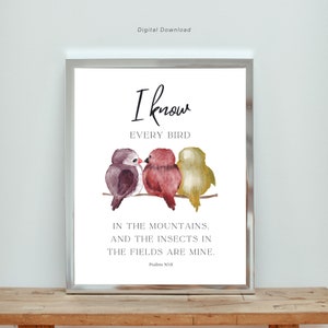 Psalms 50, I know every bird in the mountains, and the insects in the fields are mine, Scripture Print, Printable Bible Verse Wall Art, Gift