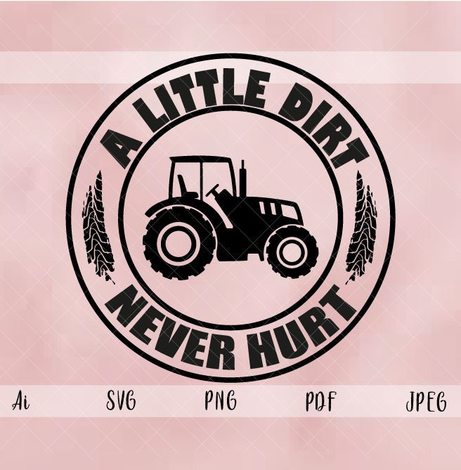 A Little Dirt Never Hurt Svg Png Pdf Files Farm Tractor Svg - Etsy Canada A Little Dirt Never Hurt Svg Png Pdf Files Farm Tractor Svg - Etsy Canada