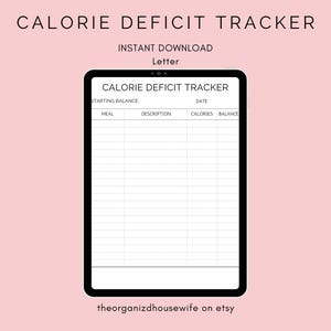 May include: A printable calorie deficit tracker in a digital tablet format. The tracker has columns for meal, description, calories, and balance. The text "CALORIE DEFICIT TRACKER" is at the top of the page.