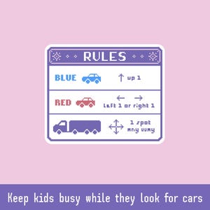May include: A pixelated sticker with the word "RULES" at the top. It features a blue car with an up arrow, a red car with left and right arrows, and a purple truck with a four-way arrow. Text at the bottom reads "Keep kids busy while they look for cars."