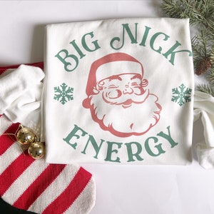 Big Nick energy sweatshirt, Santa sweatshirt, Christmas sweatshirt, funny christmas sweatshirt, ugly sweater