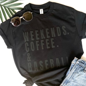 Game Day T-Shirt, baseball mom Shirt, baseball T-Shirt, weekends coffee and baseball T-Shirt