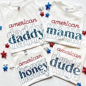 Matching Fourth of July shirts, American mama tshirt, American daddy tshirt, American honey tshirt, American dude tshirt