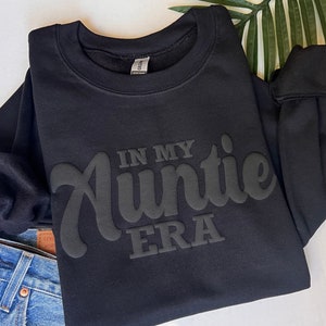 In my auntie era sweatshirt, auntie gift, black auntie sweatshirt, auntie sweatshirt, puff print, black on black image 2