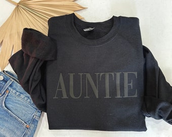 Auntie sweatshirt, sister gift, black auntie  sweatshirt, cool aunt sweatshirt, black on black sweatshirt
